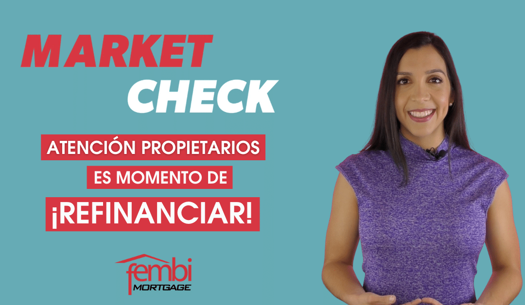 Market Check: atención propietarios, es momento de refinanciar