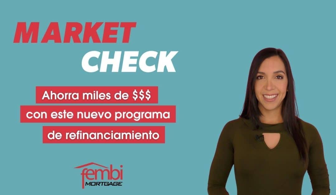 Market Check: ahorra miles de dólares con este nuevo programa de refinanciamento