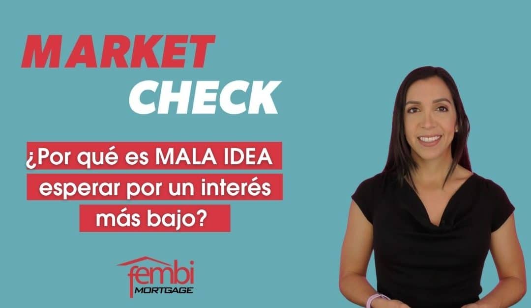 Market Check: ¿por qué no es buena idea esperar a que bajen las tasas de interés?