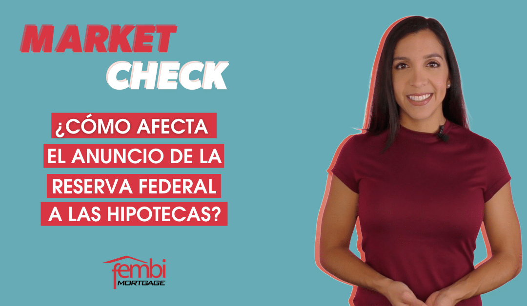 Market Check: ¿cómo afecta el anuncio de la Reserva Federal a las hipotecas?